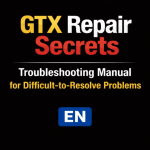 GTX Repair Secrets: A Guide to Troubleshooting Difficult Problems (English Manual)